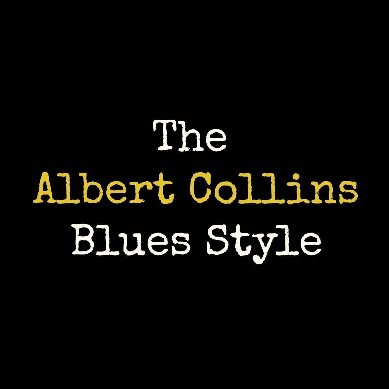 The Guitar Style of Albert Collins